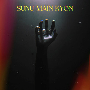 Sunu Main Kyon