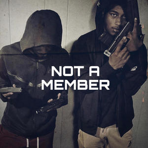 NOT A MEMBER (feat. ProjectSkeez & LilZae4) [Explicit]