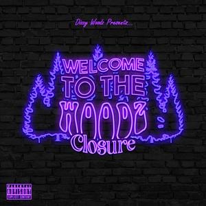 Welcome To The Woodz: Closure (Explicit)