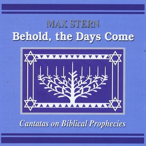 Behold, The Days Come: Cantatas on Biblical Prophecies