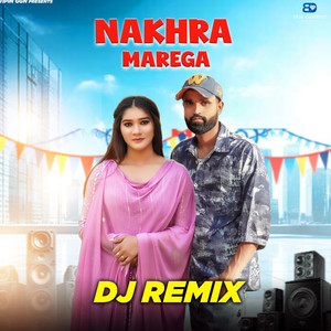 Nakhra Marega (Dj Remix)