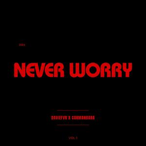 NEVER WORRY (feat. CakemanBara) [Explicit]