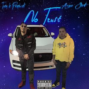 No Trust(feat. Ayojet) (Explicit)