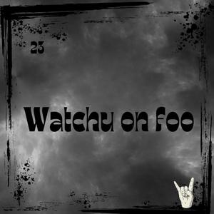 WATCHU ON FOO (Explicit)