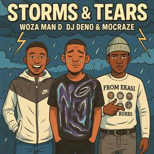 Storms & Tears (feat. MoCraze & DJ Deno Uyasvuyisa Marn)