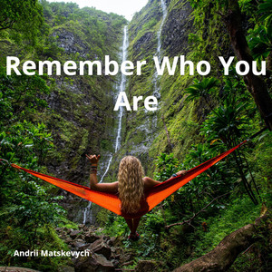 Remember Who You Are