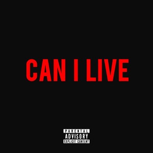 Can I Live (Explicit)