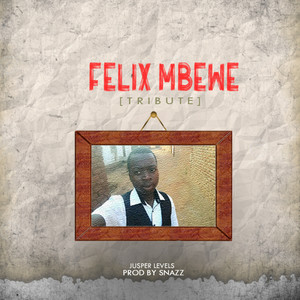 felix mbewe (tribute) [Explicit]