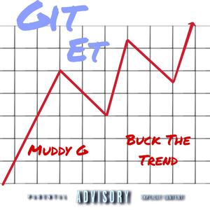 Git Et (feat. Buck The Trend) [Explicit]