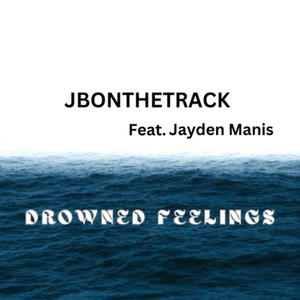 Drowned Feelings (feat. Jayden Manis) [Explicit]