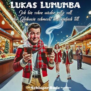 Ich bin schon wieder rotze voll, der Glühwein schmeckt halt einfach toll. (feat. Lukas Lumumba)