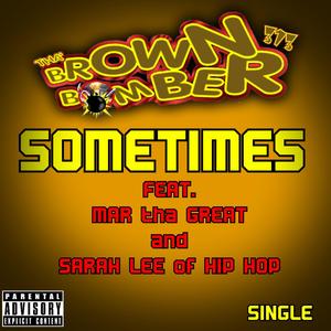 SOMETIMES... (feat. Mar tha Great & Sarah Lee of Hip Hop) [Explicit]