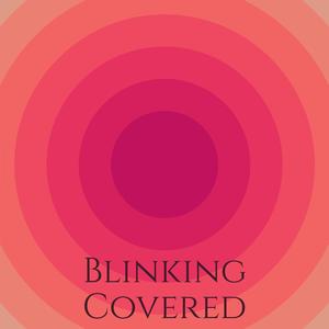 Blinking Covered