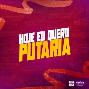 Hoje Eu Quero Putaria (Explicit)