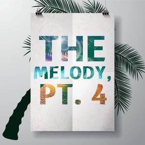 The Melody, Pt. 4