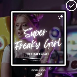 Super Freaky Girl (TikTok Edit) [Explicit]