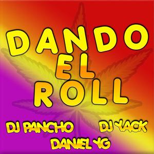 Dando El Roll(feat. Dj Pancho & Danniel Yg) (Explicit)