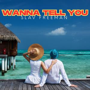 Wanna Tell You