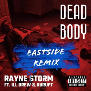 Dead Body (feat. iLL Drew & Kurupt) (Eastside Remix|Explicit)