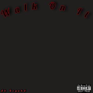 Walk On It (Explicit)