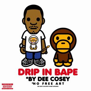 DRIP IN BAPE (Explicit)