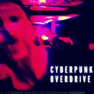 CYBERPUNK OVERDRIVE ! (Explicit)