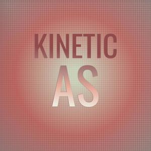 Kinetic As