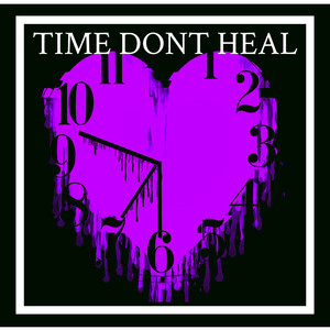 TIME DONT HEAL (Explicit)