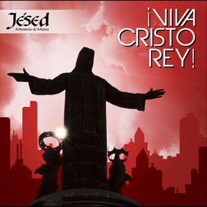 ¡Viva Cristo Rey!