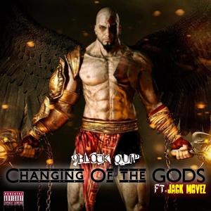 Changing of the gods (feat. 9block QUIP) [Explicit]