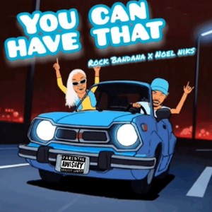 You Can Have That (feat. Noel Niks) [Explicit]