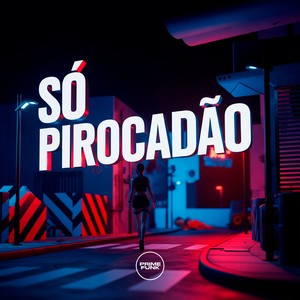 Só Pirocadão (Explicit)