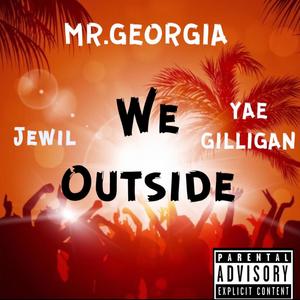 We Outside(feat. Jewil & Yae Gilligan) (Explicit)