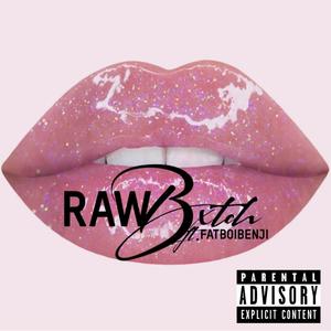 RAW BxTCH (feat. Fatboi Benji) [Explicit]