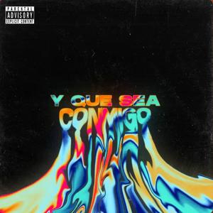 Y QUE SEA CONMIGO (Explicit)
