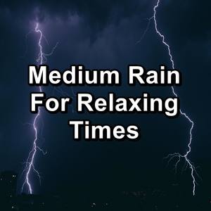 Medium Rain For Relaxing Times