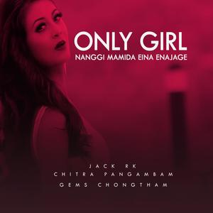 ONLY GIRL(Nanggi Namida)(feat. Chitra Pangambam & Jack RK)