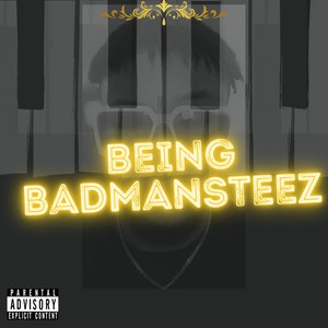 Being Badmansteez (Explicit)