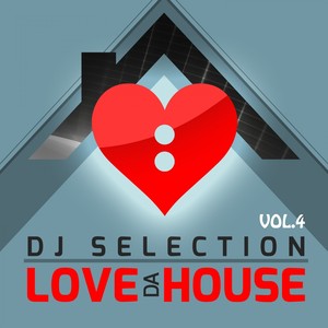 Love Da House, Vol. 4 (DJ Selection)