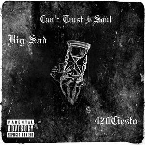 Can't Trust a Soul (Explicit)