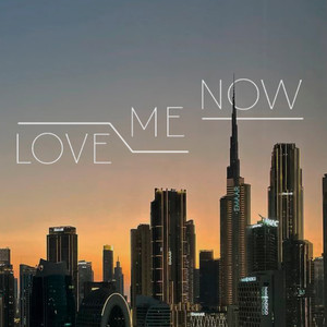LOVE ME NOW