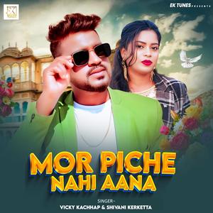 Mor Piche Nahi Aana (feat. Vicky Kachhap & Shivani Kerketta)