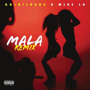 Mala (feat. Mike Lo) [Remix] [Explicit]