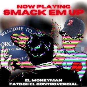 Smack Em Up (feat. Fatboii el Controvercial) [Explicit]