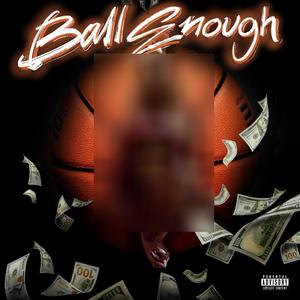 Ball Enough Freestyle (feat. Young Coke & Lowboy The C) (Explicit)
