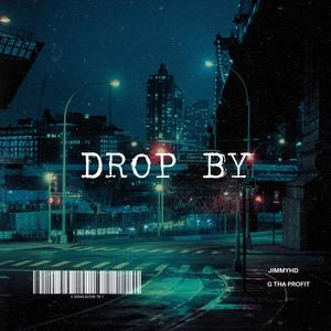 DROP BY (feat. G Tha Profit) (Explicit)
