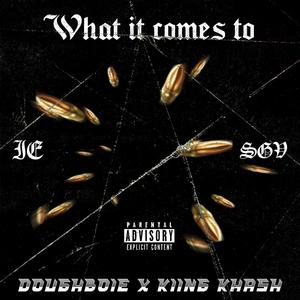 What It Comes To (feat. Kiing Khash) [Explicit]