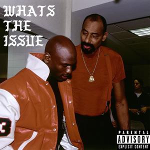 What's The Issue? (Explicit)