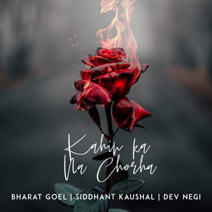Kahin Ka Na Chorha