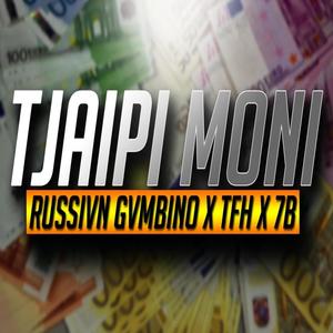 Russivn Gvmbino -Tjaipi Moni (feat. TFH & 7b) [Explicit]